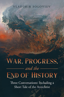 War, Progress, and the End of History: Three Conversations: Including a Short Tale of the Antichrist