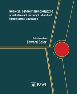 Reakcje osteoimmunologiczne w uszkodzeniach urazowych i chorobach układu kostno-stawowego