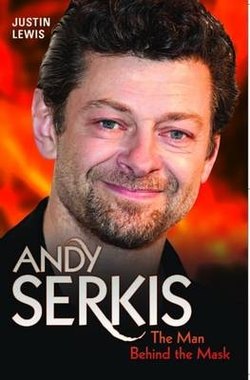 Andy Serkis - The Man Behind the Mask