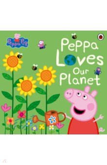 Peppa Pig. Peppa Loves Our Planet