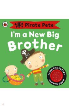 I’m a New Big Brother. A Pirate Pete book