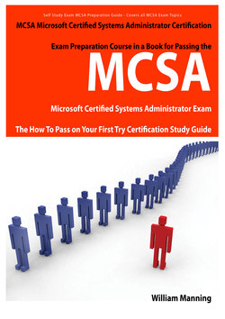 MCSA Microsoft Certified Systems Administrator Exam Preparation Course in a Book for Passing the MCSA Systems Security Certified Exam - The How To Pass on Your First Try Certification Study Guide