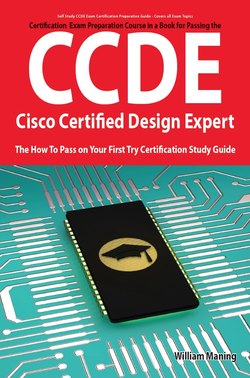 CCDE - Cisco Certified Design Expert Exam Preparation Course in a Book for Passing the CCDE Exam - The How To Pass on Your First Try Certification Study Guide