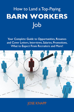 How to Land a Top-Paying Barn workers Job: Your Complete Guide to Opportunities, Resumes and Cover Letters, Interviews, Salaries, Promotions, What to Expect From Recruiters and More