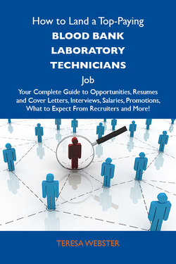 How to Land a Top-Paying Blood bank laboratory technicians Job: Your Complete Guide to Opportunities, Resumes and Cover Letters, Interviews, Salaries, Promotions, What to Expect From Recruiters and More