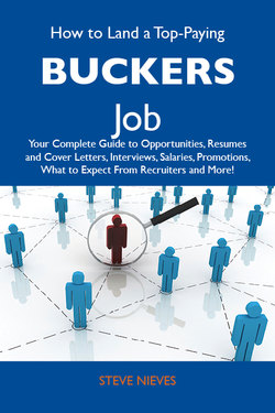 How to Land a Top-Paying Buckers Job: Your Complete Guide to Opportunities, Resumes and Cover Letters, Interviews, Salaries, Promotions, What to Expect From Recruiters and More