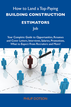 How to Land a Top-Paying Building construction estimators Job: Your Complete Guide to Opportunities, Resumes and Cover Letters, Interviews, Salaries, Promotions, What to Expect From Recruiters and More