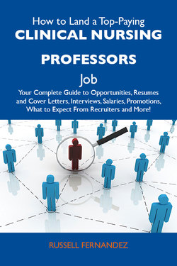 How to Land a Top-Paying Clinical nursing professors Job: Your Complete Guide to Opportunities, Resumes and Cover Letters, Interviews, Salaries, Promotions, What to Expect From Recruiters and More