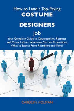 How to Land a Top-Paying Costume designers Job: Your Complete Guide to Opportunities, Resumes and Cover Letters, Interviews, Salaries, Promotions, What to Expect From Recruiters and More