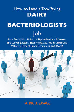 How to Land a Top-Paying Dairy bacteriologists Job: Your Complete Guide to Opportunities, Resumes and Cover Letters, Interviews, Salaries, Promotions, What to Expect From Recruiters and More