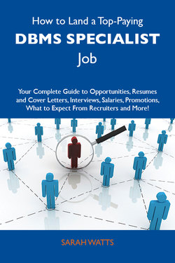 How to Land a Top-Paying DBMS specialist Job: Your Complete Guide to Opportunities, Resumes and Cover Letters, Interviews, Salaries, Promotions, What to Expect From Recruiters and More