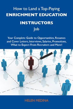 How to Land a Top-Paying Enrichment education instructors Job: Your Complete Guide to Opportunities, Resumes and Cover Letters, Interviews, Salaries, Promotions, What to Expect From Recruiters and More