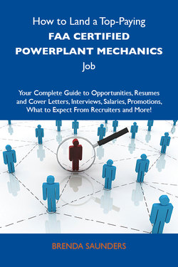 How to Land a Top-Paying FAA certified powerplant mechanics Job: Your Complete Guide to Opportunities, Resumes and Cover Letters, Interviews, Salaries, Promotions, What to Expect From Recruiters and More