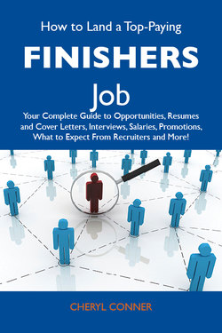 How to Land a Top-Paying Finishers Job: Your Complete Guide to Opportunities, Resumes and Cover Letters, Interviews, Salaries, Promotions, What to Expect From Recruiters and More