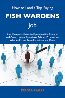 How to Land a Top-Paying Fish wardens Job: Your Complete Guide to Opportunities, Resumes and Cover Letters, Interviews, Salaries, Promotions, What to Expect From Recruiters and More