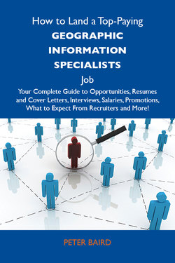 How to Land a Top-Paying Geographic information specialists Job: Your Complete Guide to Opportunities, Resumes and Cover Letters, Interviews, Salaries, Promotions, What to Expect From Recruiters and More