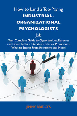 How to Land a Top-Paying Industrial-organizational psychologists Job: Your Complete Guide to Opportunities, Resumes and Cover Letters, Interviews, Salaries, Promotions, What to Expect From Recruiters and More