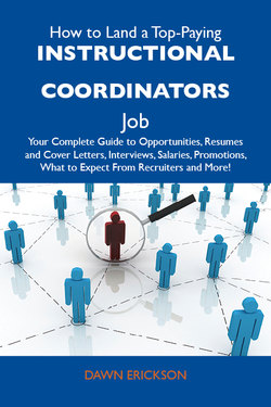 How to Land a Top-Paying Instructional coordinators Job: Your Complete Guide to Opportunities, Resumes and Cover Letters, Interviews, Salaries, Promotions, What to Expect From Recruiters and More
