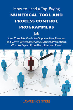 How to Land a Top-Paying Numerical tool and process control programmers Job: Your Complete Guide to Opportunities, Resumes and Cover Letters, Interviews, Salaries, Promotions, What to Expect From Recruiters and More