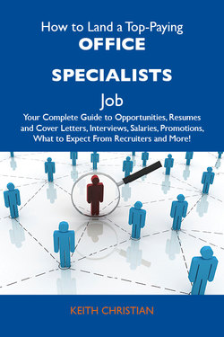 How to Land a Top-Paying Office specialists Job: Your Complete Guide to Opportunities, Resumes and Cover Letters, Interviews, Salaries, Promotions, What to Expect From Recruiters and More