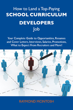 How to Land a Top-Paying School curriculum developers Job: Your Complete Guide to Opportunities, Resumes and Cover Letters, Interviews, Salaries, Promotions, What to Expect From Recruiters and More