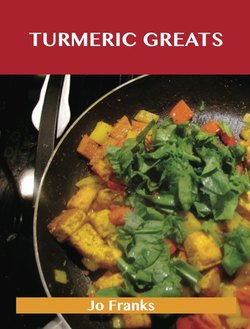 Turmeric Greats: Delicious Turmeric Recipes, The Top 100 Turmeric Recipes