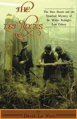 The Lost Rocks: The Dare Stones and the Unsolved Mystery of Sir Walter Raleigh's Lost Colony