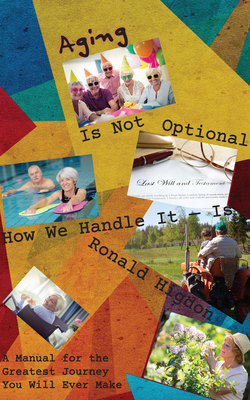 Aging Is Not Optional - How We Handle It Is: