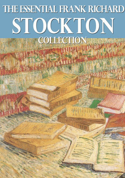 The Essential Frank Richard Stockton Collection