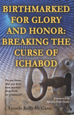 Birthmarked For Glory and Honor: Breaking The Curse of Ichabod