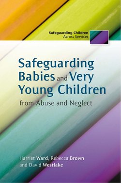 Safeguarding Babies and Very Young Children from Abuse and Neglect