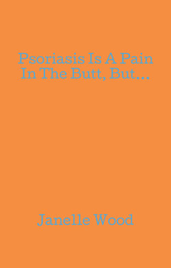 Psoriasis Is A Pain In The Butt, But...