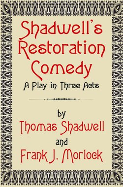 Shadwell's Restoration Comedy: A Play in Three Acts