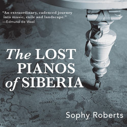 The Lost Pianos of Siberia (Unabridged)