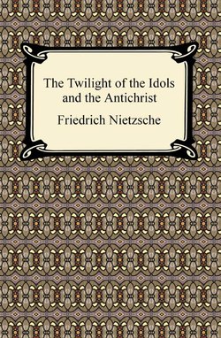 The Twilight of the Idols and The Antichrist