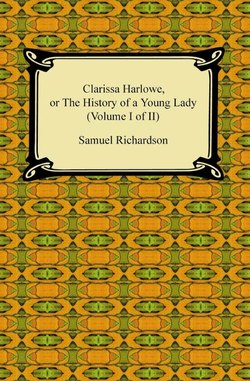 Clarissa Harlowe, or the History of a Young Lady (Volume I of II)