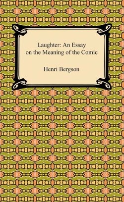 Laughter: An Essay on the Meaning of the Comic