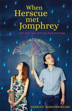 When Herscue Met Jomphrey and Other Tales from an Aspie Marriage