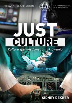 Just Culture. Kultura sprawiedliwego traktowania. Między bezpieczeństwem a odpowiedzialnością