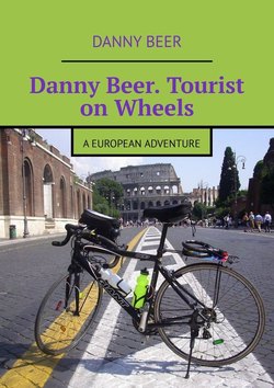 Danny Beer. Tourist on Wheels. A European Adventure