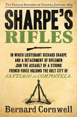 Sharpe’s Rifles: The French Invasion of Galicia, January 1809