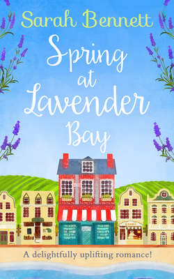 Spring at Lavender Bay: A delightfully uplifting holiday romance for 2018!