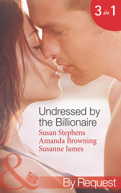 Undressed by the Billionaire: The Ruthless Billionaire's Virgin / The Billionaire's Defiant Wife / The British Billionaire's Innocent Bride