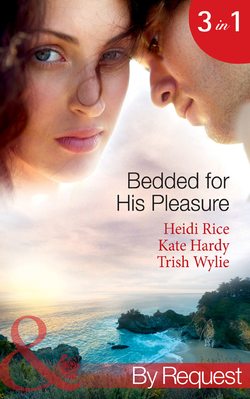Bedded for His Pleasure: Bedded by a Bad Boy / In the Gardener's Bed / The Return of the Rebel
