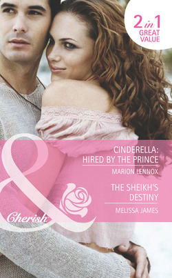 Cinderella: Hired by the Prince / The Sheikh's Destiny: Cinderella: Hired by the Prince / The Sheikh's Destiny