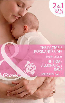 The Doctor's Pregnant Bride? / The Texas Billionaire's Baby: The Doctor's Pregnant Bride? / Baby By Surprise