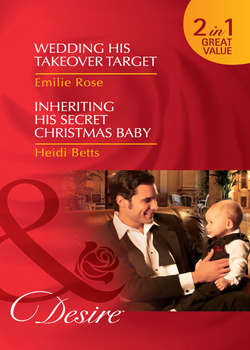 Wedding His Takeover Target / Inheriting His Secret Christmas Baby: Wedding His Takeover Target