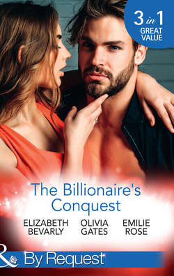 The Billionaire's Conquest: Caught in the Billionaire's Embrace / Billionaire, M.D. / Her Tycoon to Tame