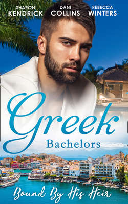 Greek Bachelors: Bound By His Heir: Carrying the Greek's Heir / An Heir to Bind Them / The Greek's Tiny Miracle
