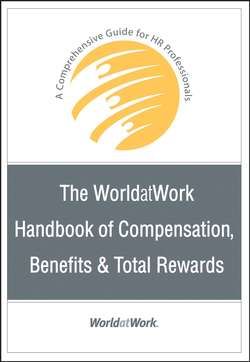 The WorldatWork Handbook of Compensation, Benefits and Total Rewards